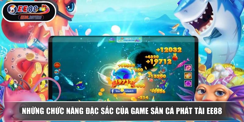 Bắn Cá Phát Tài - Săn Boss Hấp Dẫn Nhận Phần Thưởng Mỗi Ngày 3 Những chức năng đặc sắc của game săn cá Phát Tài EE88