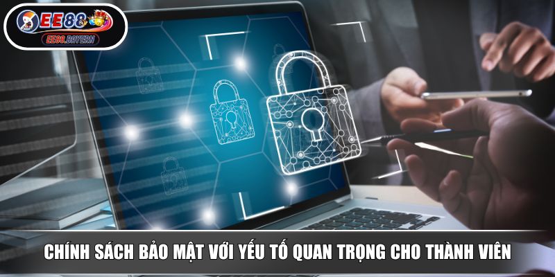 Chính Sách Bảo Mật Tấm Khiên Bảo Vệ Quyền Lợi Của Bạn 2 Chính sách bảo mật với yếu tố quan trọng cho thành viên