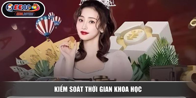 Chơi Có Trách Nhiệm Chính Sách Đảm Bảo Trải Nghiệm An Toàn 4 Kiểm soát thời gian khoa học