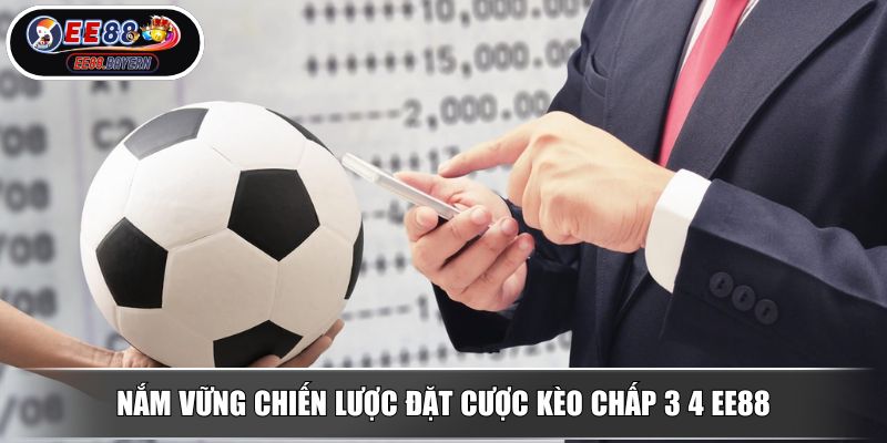 Kèo Chấp 3 4 Hướng Dẫn Cách Tính Tiền Và Chiến Thuật Cược 3 Nắm vững chiến lược đặt cược kèo chấp 3 4 EE88