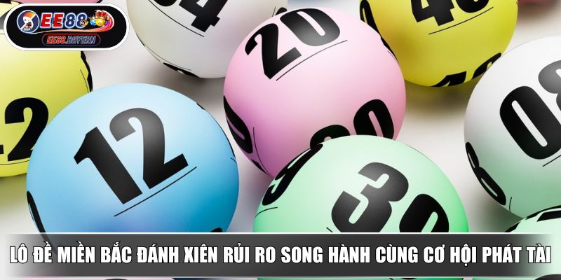 Lô Đề Miền Bắc Giải Mã Bí Mật Chinh Phục Vận May Trăm Triệu 3 Lô đề miền Bắc đánh xiên rủi ro song hành cùng cơ hội phát tài