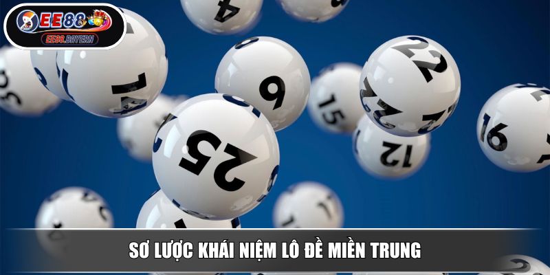 Lô Đề Miền Trung EE88 Cơ Hội Cho Ai Khát Khao Đổi Đời 2 Sơ lược khái niệm lô đề Miền Trung