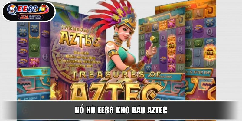 Nổ hũ EE88 kho báu Aztec
