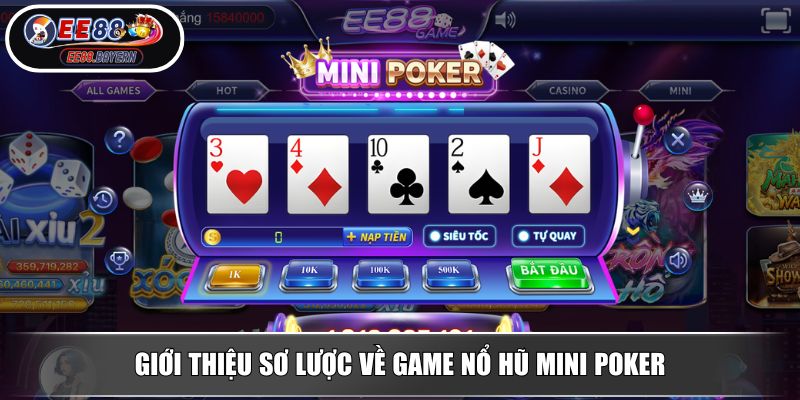 Nổ Hũ Mini Poker - Hướng Dẫn Cách Chơi Và Lưu Ý Quan Trọng 2 Giới thiệu sơ lược về game nổ hũ Mini Poker