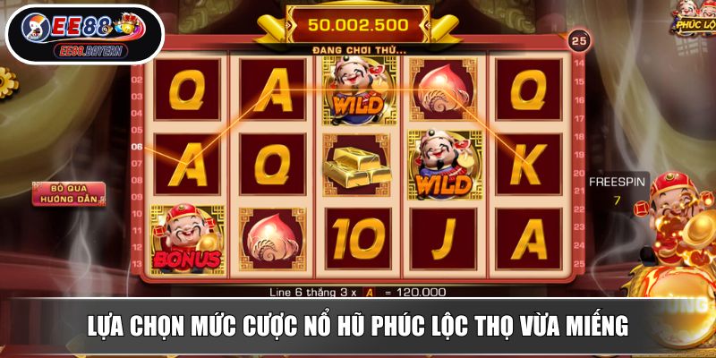 Nổ Hũ Phúc Lộc Thọ Giải Mã Sức Hút Jackpot Trăm Triệu 4 Lựa chọn mức cược nổ hũ Phúc Lộc Thọ vừa miếng