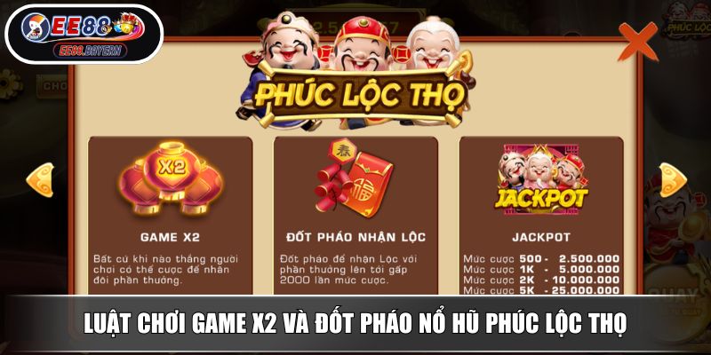 Nổ Hũ Phúc Lộc Thọ Giải Mã Sức Hút Jackpot Trăm Triệu 3 Luật chơi game X2 và Đốt Pháo nổ hũ Phúc Lộc Thọ