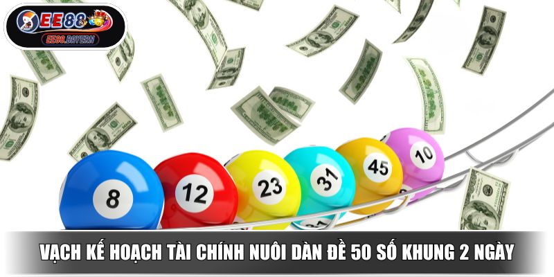 Nuôi Dàn Đề 50 Số Khung 2 Ngày Bí Quyết Vào Bờ Của Cao Thủ 3 Vạch kế hoạch tài chính nuôi dàn đề 50 số khung 2 ngày