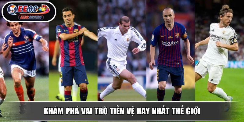 Tiền Vệ Hay Nhất Thế Giới Phân Tích Và Đánh Giá Từ Chuyên Gia 2 Khám phá vai trò tiền vệ hay nhất thế giới
