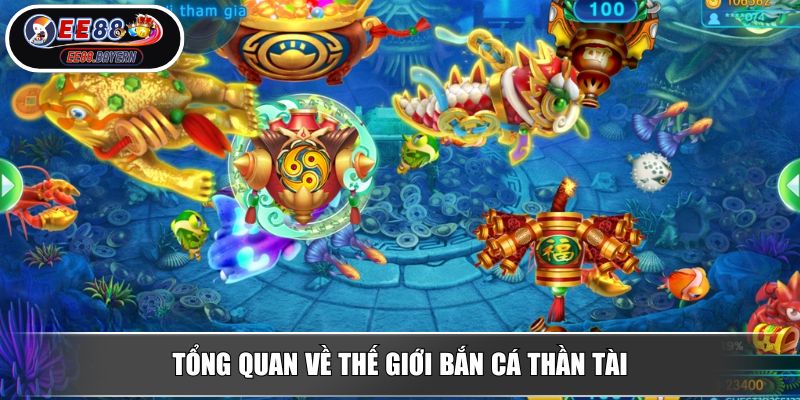 Bắn cá thần tài Khám Phá Đại Dương May Mắn , Rinh Lộc Về Nhà 2 Tổng quan về thế giới bắn cá thần tài