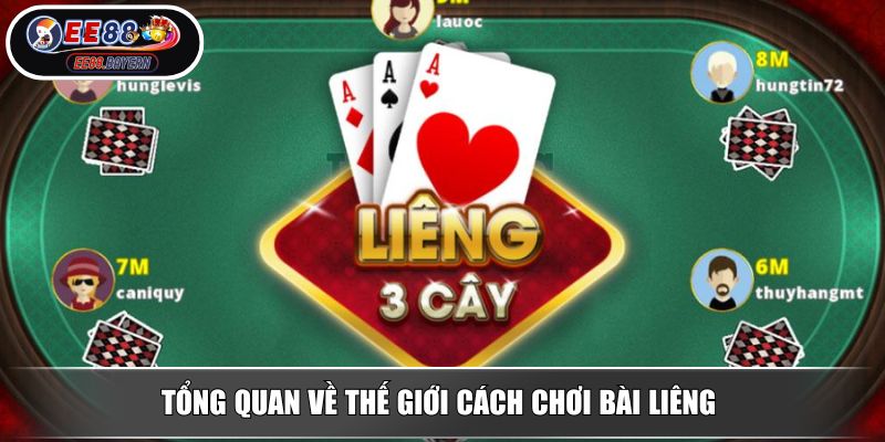 Cách Chơi Bài Liêng EE88 Bí Quyết Thắng Lớn Từ Chuyên Gia 2 Tổng quan về thế giới cách chơi bài liêng