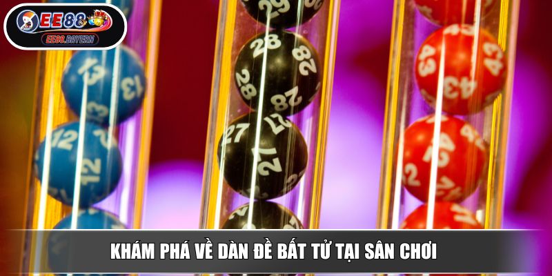 Dàn Đề Bất Tử EE88 Phương Pháp Cược Hiệu Quả Không Thể Bỏ Qua 2 Khám phá về dàn đề bất tử tại sân chơi