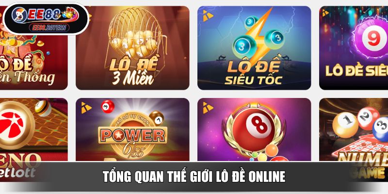 Lô Đề Online EE88 Chinh Phục Vận May Và Rinh Tiền Tỷ Cho Cược Thủ 2 Tổng quan thế giới lô đề online