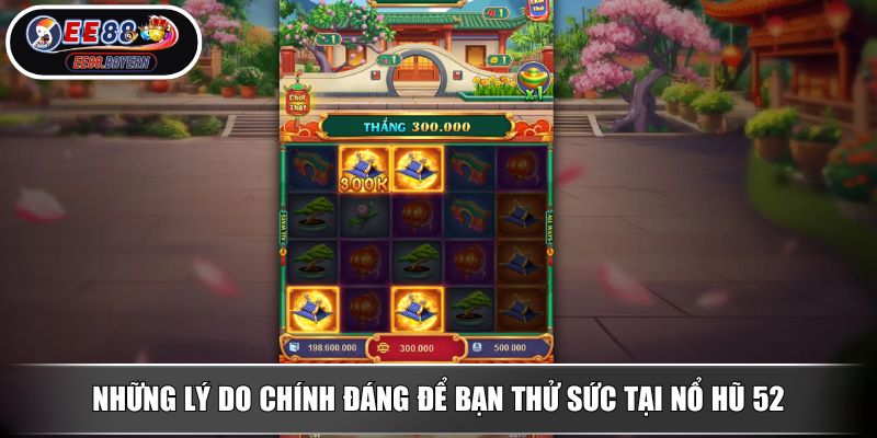 Nổ Hũ 52 EE88 Đánh Giá Từ Chuyên Gia Về Cổng Game Đổi Thưởng Hot Nhất 4 Những lý do chính đáng để bạn thử sức tại nổ hũ 52