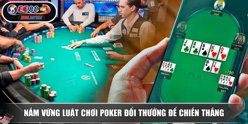 Poker Đổi Thưởng EE88 Chinh Phục Đỉnh Cao Trí Tuệ Và Cơ Hội Phát Tài 3 Nắm vững luật chơi Poker đổi thưởng để chiến thắng