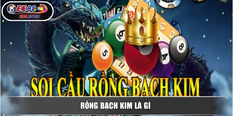 Rồng Bạch Kim EE88 Giải Mã Bí Mật Soi Cầu Lô Đề Kiến Tạo Vận May 2 Rồng Bạch Kim là gì