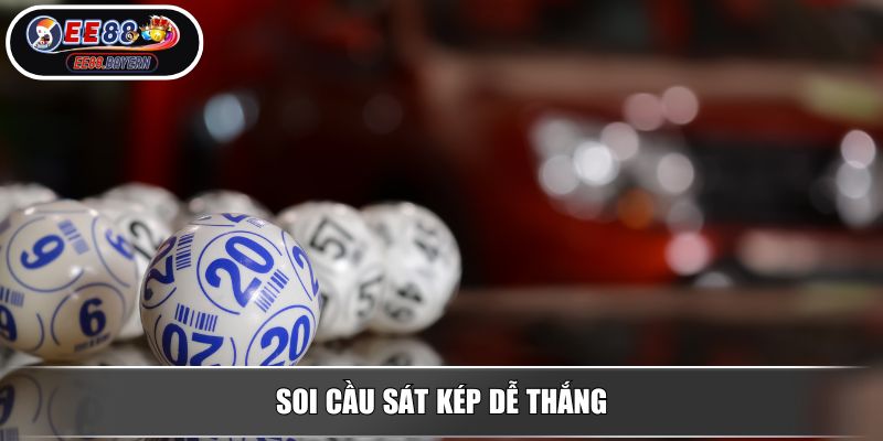 Soi Cầu Lô Kép - Phương Pháp Dự Đoán Hiệu Quả Từ EE88 4 Soi cầu sát kép dễ thắng