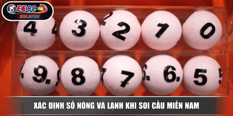 Soi Cầu Miền Nam - Chiến Thuật Phân Tích Kết Quả Chuẩn Xác 2 Xác định số nóng và lạnh khi soi cầu miền Nam