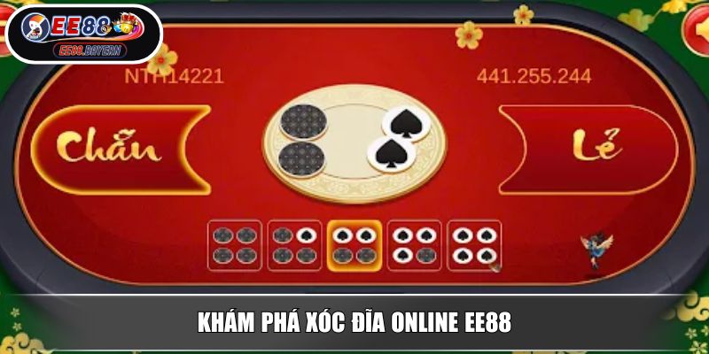 Xóc Đĩa online - Luật, Cách Soi Cầu Và Thủ Thuật Không Thể Bỏ Qua 2 Khám phá Xóc Đĩa online EE88